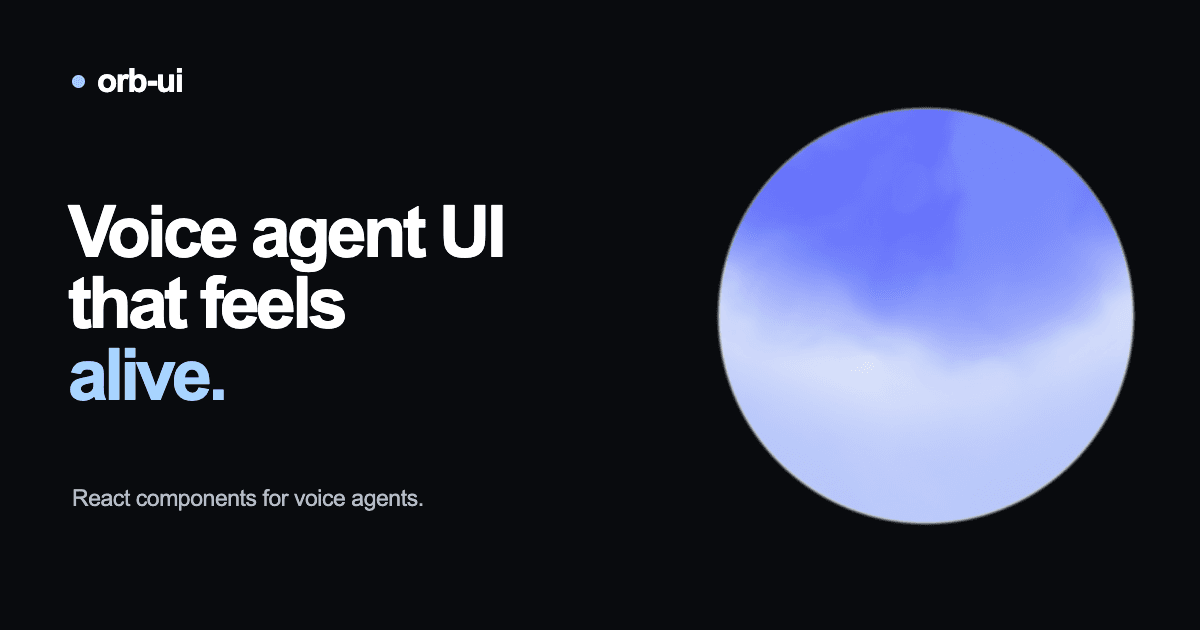 Voice agent UI that feels alive: React components for voice agents, beside Orb UI’s cloud orb